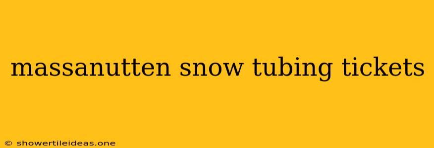 Massanutten Snow Tubing Tickets