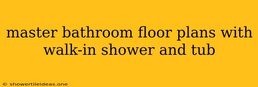 Master Bathroom Floor Plans With Walk-in Shower And Tub