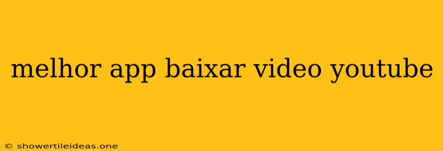 Melhor App Baixar Video Youtube