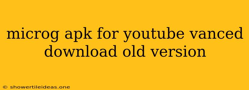 Microg Apk For Youtube Vanced Download Old Version