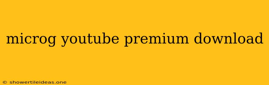 Microg Youtube Premium Download