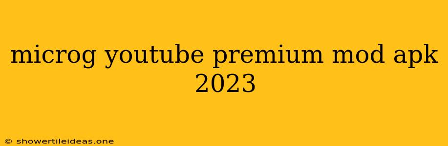 Microg Youtube Premium Mod Apk 2023