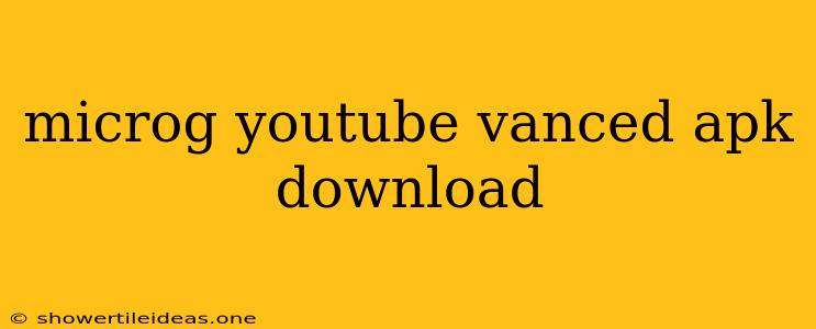 Microg Youtube Vanced Apk Download