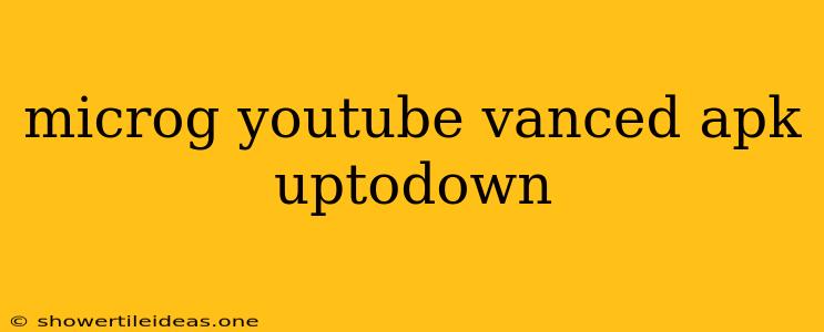 Microg Youtube Vanced Apk Uptodown