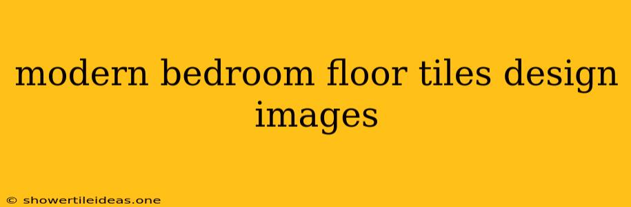 Modern Bedroom Floor Tiles Design Images