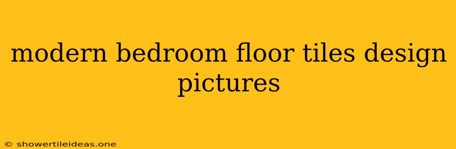 Modern Bedroom Floor Tiles Design Pictures