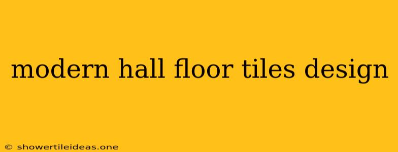 Modern Hall Floor Tiles Design