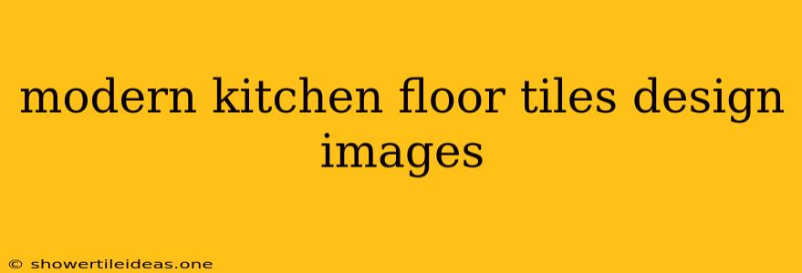 Modern Kitchen Floor Tiles Design Images