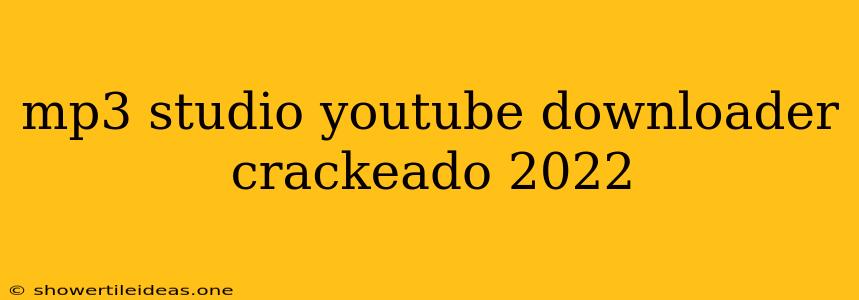 Mp3 Studio Youtube Downloader Crackeado 2022