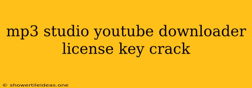 Mp3 Studio Youtube Downloader License Key Crack