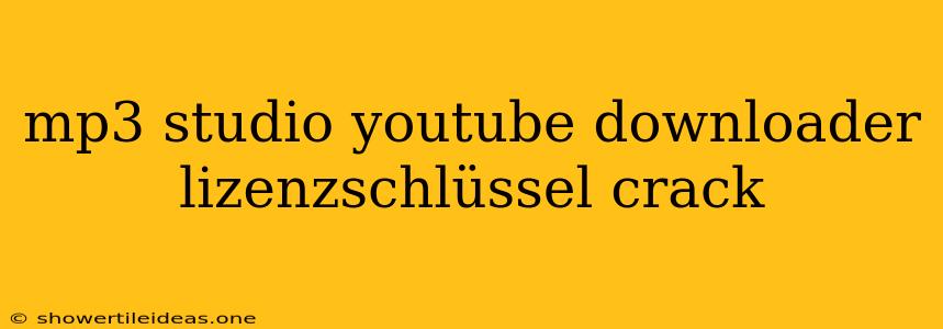 Mp3 Studio Youtube Downloader Lizenzschlüssel Crack