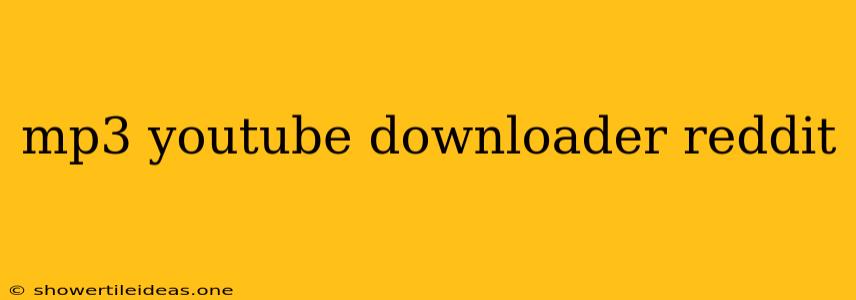 Mp3 Youtube Downloader Reddit