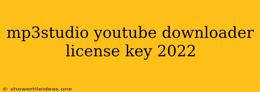 Mp3studio Youtube Downloader License Key 2022