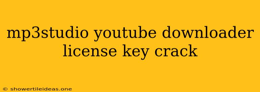 Mp3studio Youtube Downloader License Key Crack