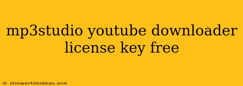 Mp3studio Youtube Downloader License Key Free