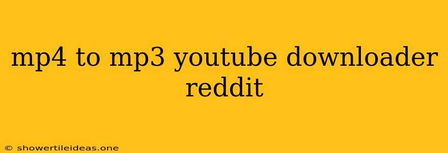 Mp4 To Mp3 Youtube Downloader Reddit