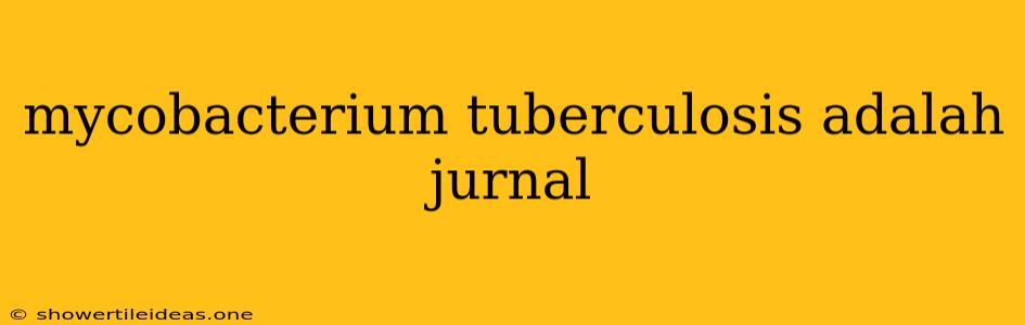 Mycobacterium Tuberculosis Adalah Jurnal