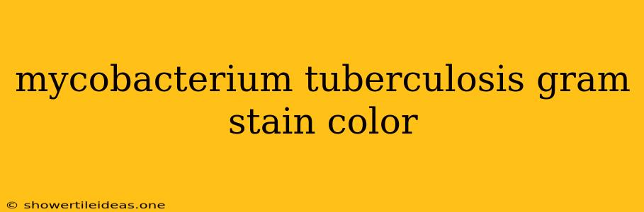 Mycobacterium Tuberculosis Gram Stain Color