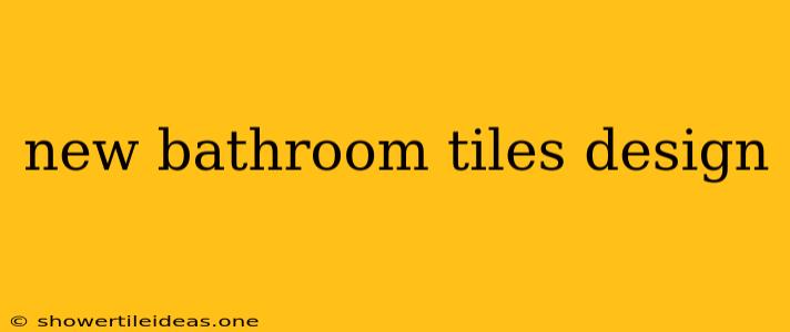 New Bathroom Tiles Design