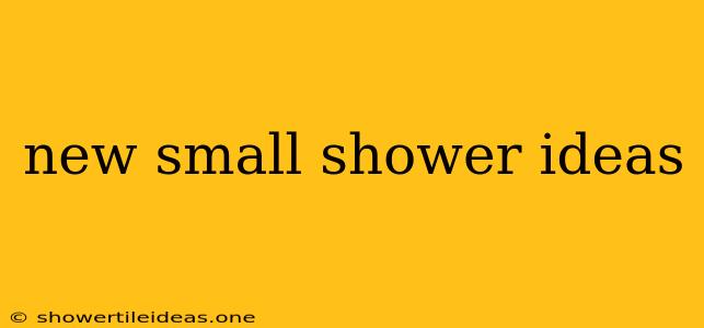 New Small Shower Ideas