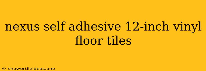 Nexus Self Adhesive 12-inch Vinyl Floor Tiles