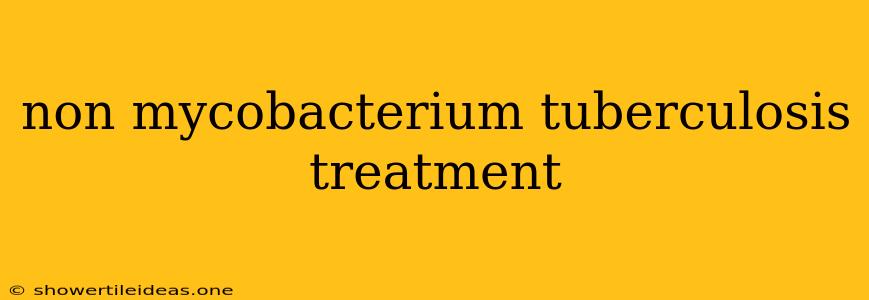 Non Mycobacterium Tuberculosis Treatment