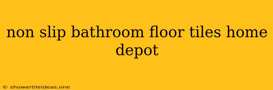 Non Slip Bathroom Floor Tiles Home Depot