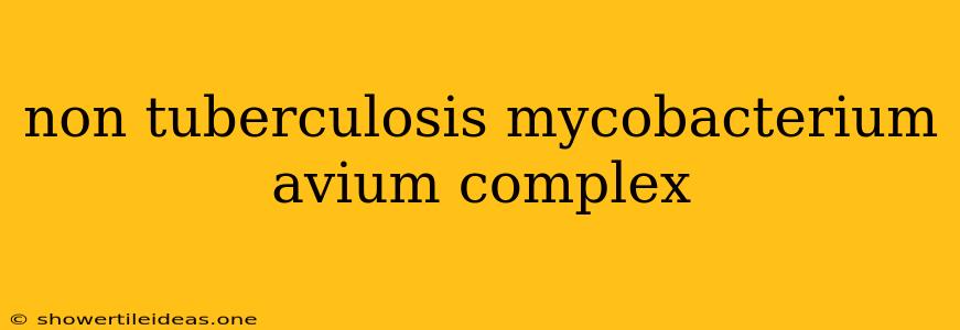 Non Tuberculosis Mycobacterium Avium Complex