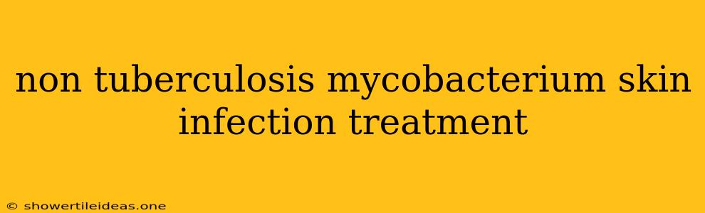 Non Tuberculosis Mycobacterium Skin Infection Treatment