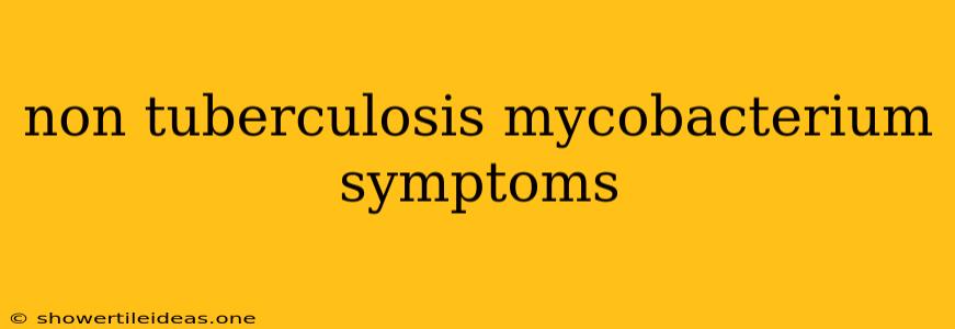 Non Tuberculosis Mycobacterium Symptoms