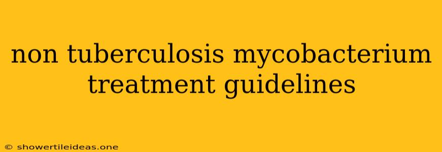 Non Tuberculosis Mycobacterium Treatment Guidelines