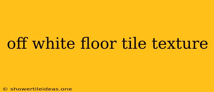 Off White Floor Tile Texture