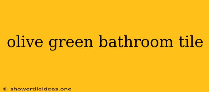 Olive Green Bathroom Tile