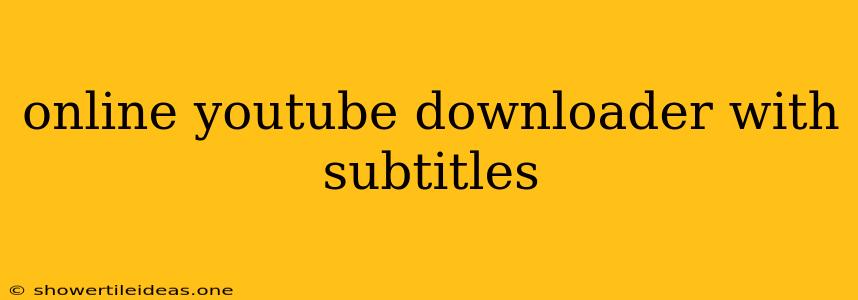 Online Youtube Downloader With Subtitles