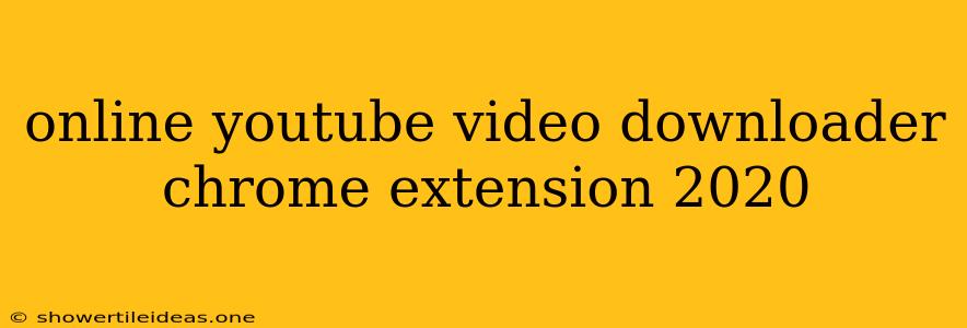 Online Youtube Video Downloader Chrome Extension 2020