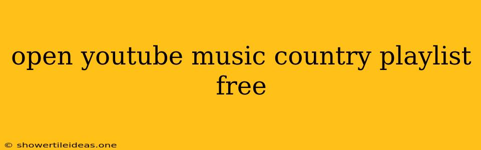 Open Youtube Music Country Playlist Free