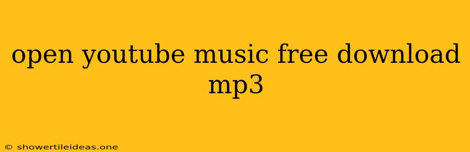 Open Youtube Music Free Download Mp3