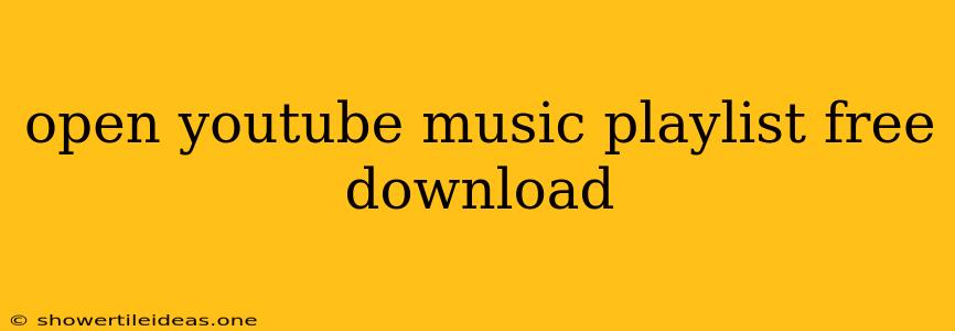 Open Youtube Music Playlist Free Download