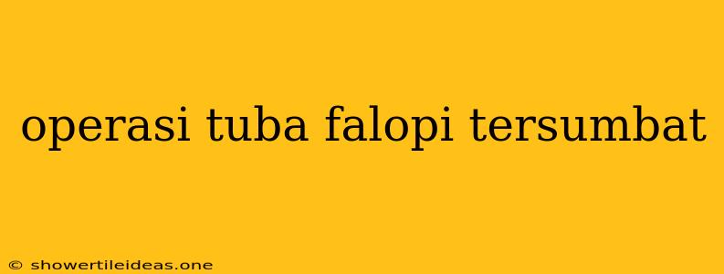 Operasi Tuba Falopi Tersumbat