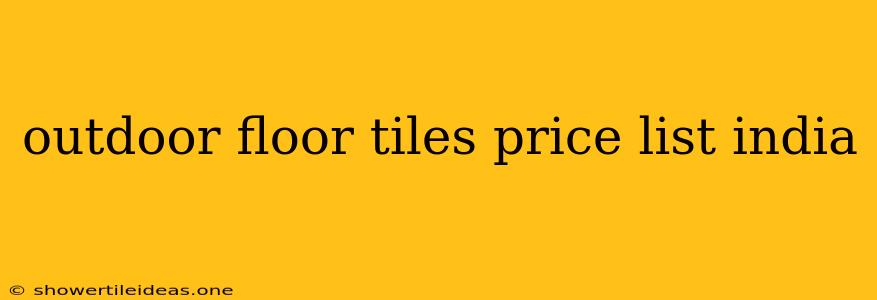 Outdoor Floor Tiles Price List India