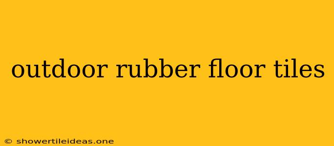 Outdoor Rubber Floor Tiles