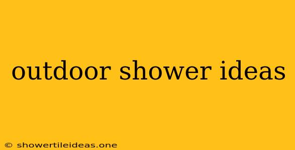 Outdoor Shower Ideas