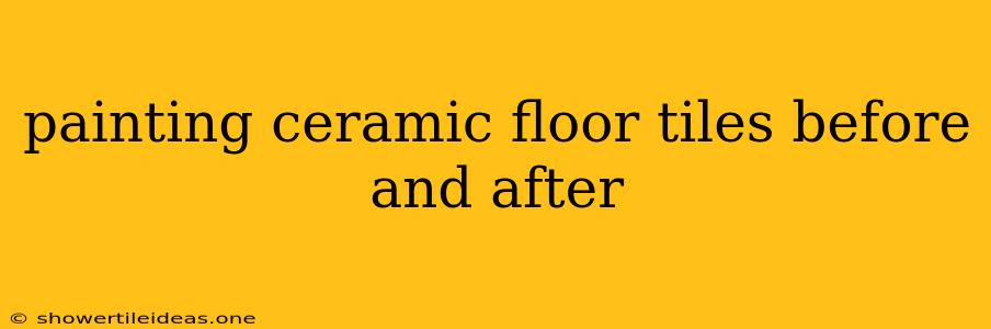 Painting Ceramic Floor Tiles Before And After