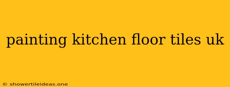 Painting Kitchen Floor Tiles Uk