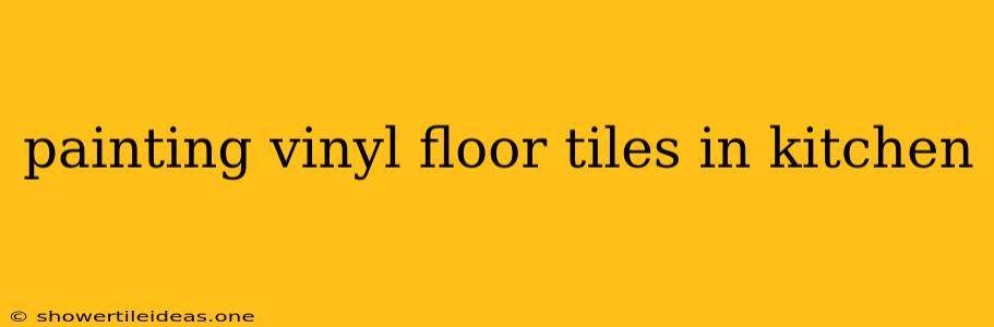 Painting Vinyl Floor Tiles In Kitchen