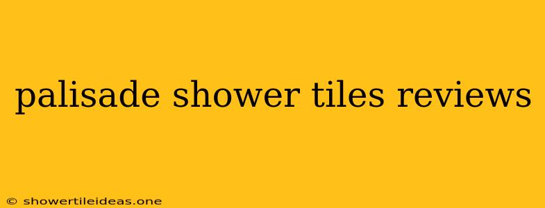 Palisade Shower Tiles Reviews