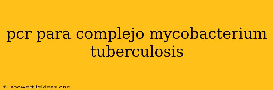 Pcr Para Complejo Mycobacterium Tuberculosis