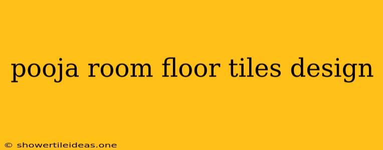 Pooja Room Floor Tiles Design