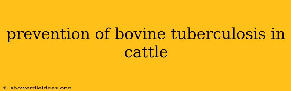 Prevention Of Bovine Tuberculosis In Cattle