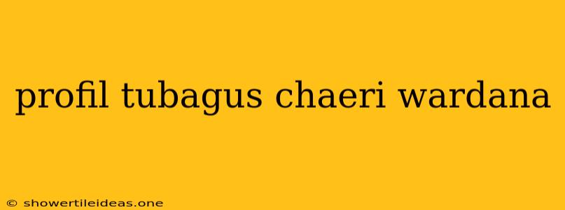 Profil Tubagus Chaeri Wardana